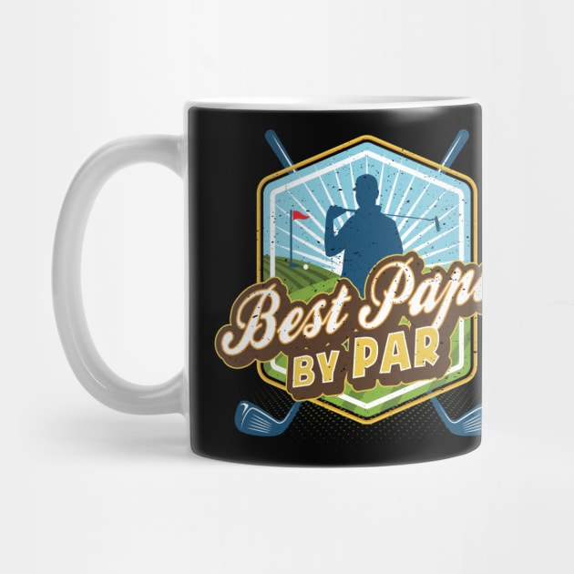 Best Papa by Par Father's Day Dad Golf by aneisha